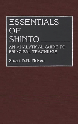 Essentials of Shinto: An Analytical Guide to Principal Teachings (Resources in Asian Philosophy and Religion) Cover Image