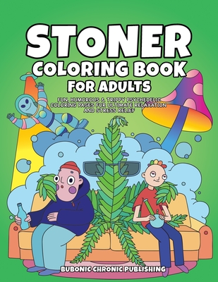 The Stoner's Coloring Book: Coloring for High-Minded Adults [Book]