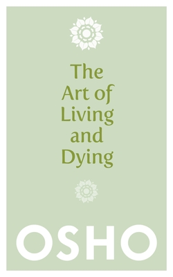 The Art of Living and Dying: Celebrating Life and Celebrating Death Cover Image