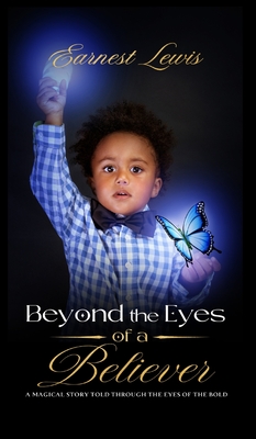 Beyond the Eyes of a Believer: 'A magical story told through the eyes of the bold' Cover Image