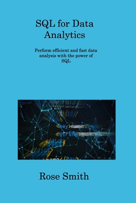 SQL for Data Analytics: Perform efficient and fast data analysis with the power of SQL