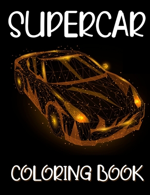 Supercar Coloring Book: Unique Collection Of Sport, Racing And