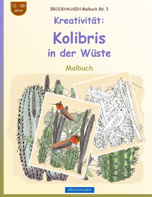 BROCKHAUSEN Malbuch Bd. 3 - Kreativität: Kolibris in der Wüste (Malbuch Kreativit #3)