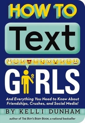 How to Text Girls: And Everything You Need to Know About Friendships, Crushes, and Social Media! Cover Image