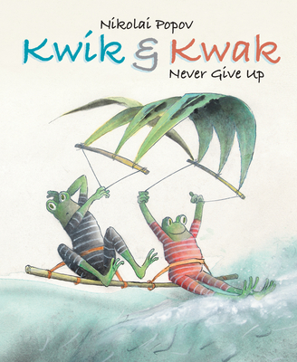 Kwik & Kwak: Never Give Up By Nikolai Popov, Nikolai Popov (Illustrator) Cover Image