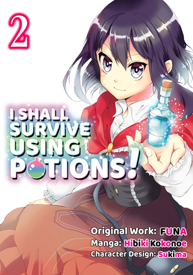 I Shall Survive Using Potions (Manga) Volume 2 By Funa, Sukima (Illustrator), Hiro Watanabe (Translator) Cover Image