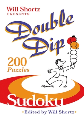 Will Shortz Presents Double Dip Sudoku: 200 Medium Puzzles By Will Shortz (Editor) Cover Image