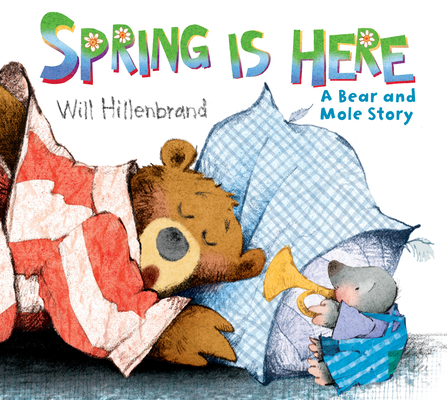 Spring is Here: A Bear and Mole Story By Will Hillenbrand Cover Image