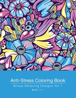 Anti-Stress Coloring Book: Stress Relieving Designs Vol 1 (Anti