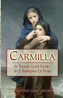 Carmilla: A Tragic Love Story By J. Sheridan Le Fanu By J. Sheridan Le Fanu Cover Image