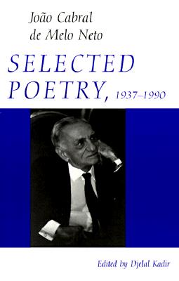 Selected Poetry, 1937-1990 (Wesleyan Poetry) By João Cabral de Melo Neto, Djelal Kadir (Editor) Cover Image