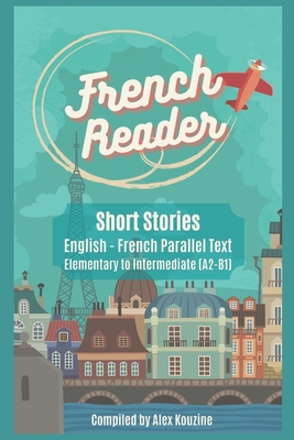 French Reader Short Stories English French Parallel Text