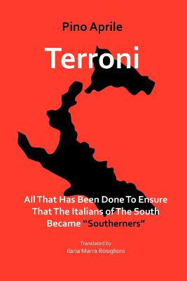 Terroni: All That Has Been Done to Ensure That the Italians of the South Became Southerners (Via Folios) By Pino Aprile Cover Image