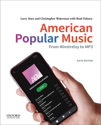 American Popular Music: From Minstrelsy to MP3 By Larry Starr, Christopher Waterman, Brad Osborn (Contribution by) Cover Image