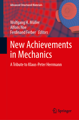New Achievements in Mechanics: A Tribute to Klaus-Peter Herrmann (Advanced Structured Materials #205)