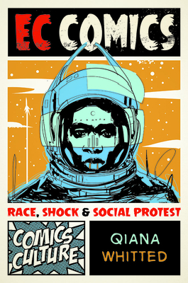 EC Comics: Race, Shock, and Social Protest (Comics Culture) Cover Image