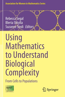 Using Mathematics to Understand Biological Complexity: From Cells to Populations (Association for Women in Mathematics #22)