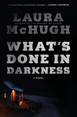 What's Done in Darkness: A Novel By Laura McHugh Cover Image