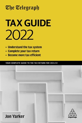 The Telegraph Tax Guide 2022: Your Complete Guide to the Tax Return for 2021/22 By Jon Yarker Cover Image