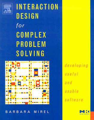 Interaction Design for Complex Problem Solving: Developing Useful and Usable Software (Interactive Technologies) Cover Image
