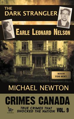 The Dark Strangler: Earle Leonard Nelson Cover Image