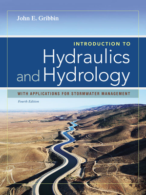 Introduction to Hydraulics & Hydrology: With Applications for Stormwater Management By John E. Gribbin Cover Image
