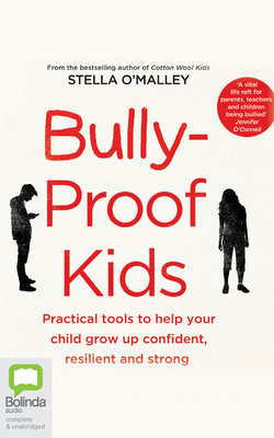 Bully-Proof Kids: Practical Tools to Help Your Child to Grow Up Confident, Resilient and Strong Cover Image