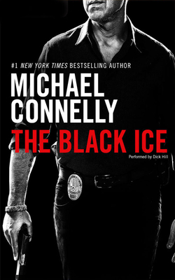 The Black Ice (Harry Bosch #2) By Michael Connelly, Dick Hill (Read by) Cover Image