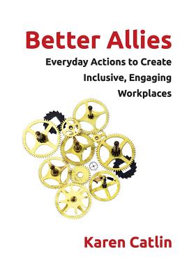 Better Allies: Everyday Actions to Create Inclusive, Engaging Workplaces Cover Image
