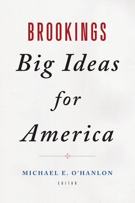 Brookings Big Ideas for America By Michael E. O'Hanlon (Editor) Cover Image