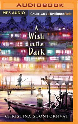 A Wish in the Dark By Christina Soontornvat, Greta Jung (Read by) Cover Image