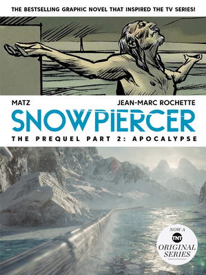 Snowpiercer: Prequel Vol. 2: Apocalypse By Alex Nolent, Jean-Marc Rochette (Illustrator) Cover Image