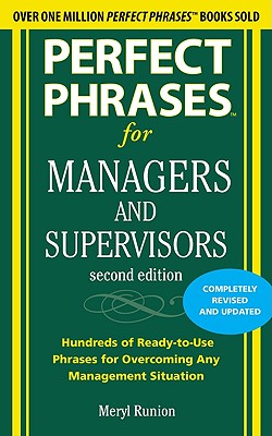 Perfect Phrases for Managers and Supervisors: Hundreds of Ready-To-Use Phrases for Overcoming Any Management Situation Cover Image