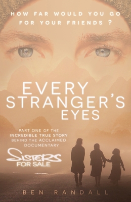 Every Stranger's Eyes: Part one of the incredible true story behind the acclaimed 'Sisters for Sale' documentary Cover Image