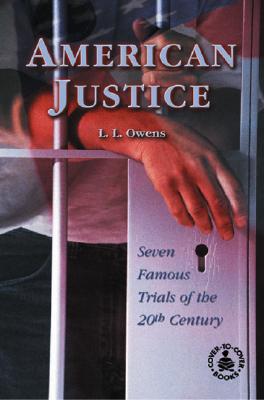 American Justice: Seven Famous Trials of the 20th Century (Cover-To-Cover Books) By L. L. Owens Cover Image
