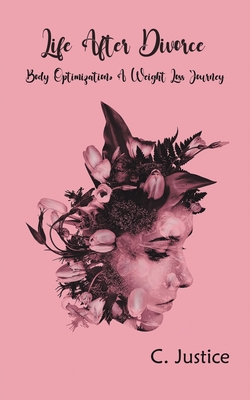 Life After Divorce By C. Justice Cover Image