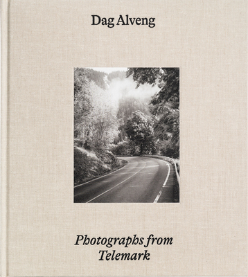 Dag Alveng: Photographs from Telemark By Dag Alveng (Photographer), Amalie Kasin Lerstang (Text by (Art/Photo Books)) Cover Image