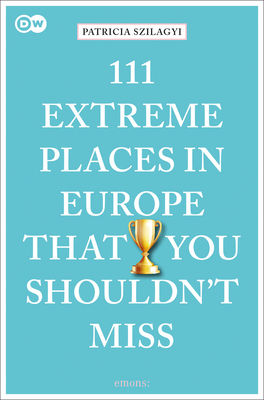 111 Extreme Places in Europe That You Shouldn't Miss Cover Image