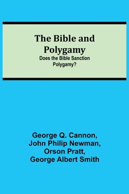 The Bible and Polygamy: Does the Bible Sanction Polygamy? Cover Image