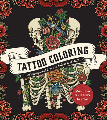Tattoo Coloring: From Pin-Ups and Roses to Sailors and Skulls (Chartwell Coloring Books)