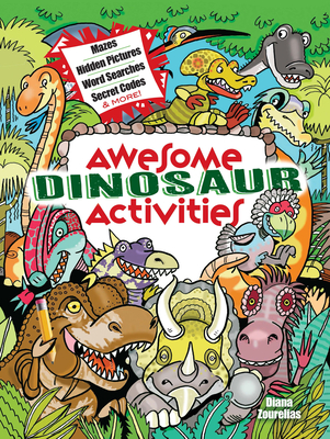 Awesome Dinosaur Activities: Mazes, Hidden Pictures, Word Searches, Secret Codes, Spot the Differences, and More! Cover Image