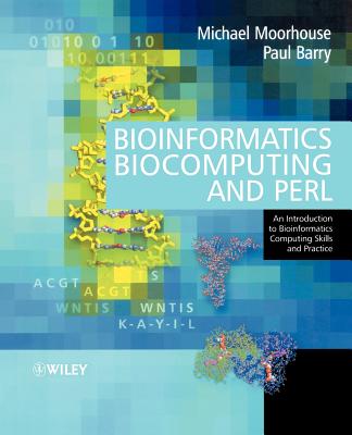 Bioinformatics, Biocomputing and Perl: An Introduction to Bioinformatics Computing Skills and Practice By Moorhouse, Barry Cover Image