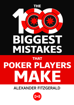 The 100 Biggest Mistakes That Poker Players Make By Alexander Fitzgerald Cover Image