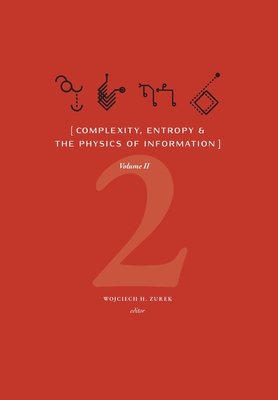 Complexity, Entropy & the Physics of Information (Volume II) Cover Image