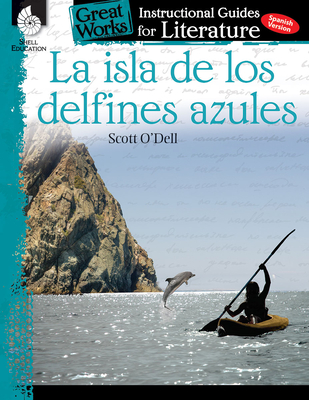 La isla de los delfines azules: An Instructional Guide for Literature (Great Works)