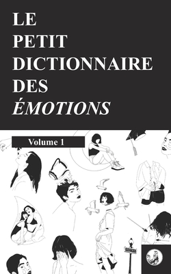 Le petit dictionnaire des émotions: Volume 1 (Paperback)