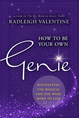 How to Be Your Own Genie: Manifesting the Magical Life You Were Born to Live Cover Image