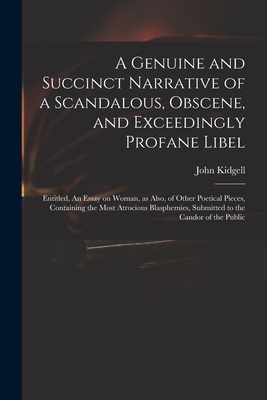 A Genuine and Succinct Narrative of a Scandalous, Obscene, and Exceedingly Profane Libel: Entitled, An Essay on Woman, as Also, of Other Poetical Piec Cover Image