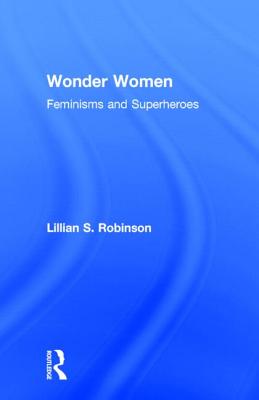 Wonder Women: Feminisms and Superheroes Cover Image