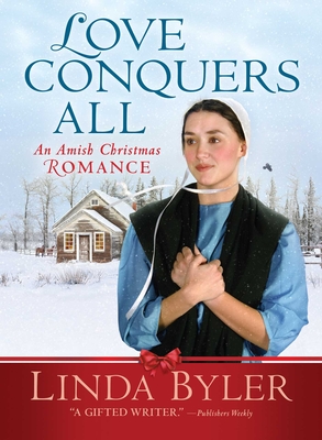 Love Conquers All: An Amish Christmas Romance By Linda Byler Cover Image